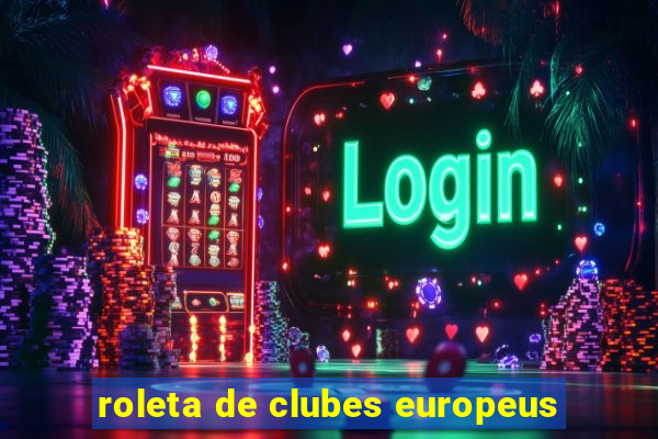 roleta de clubes europeus